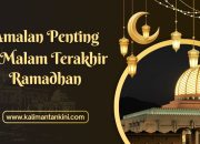 Amalan Penting 10 Malam Terakhir Ramadhan